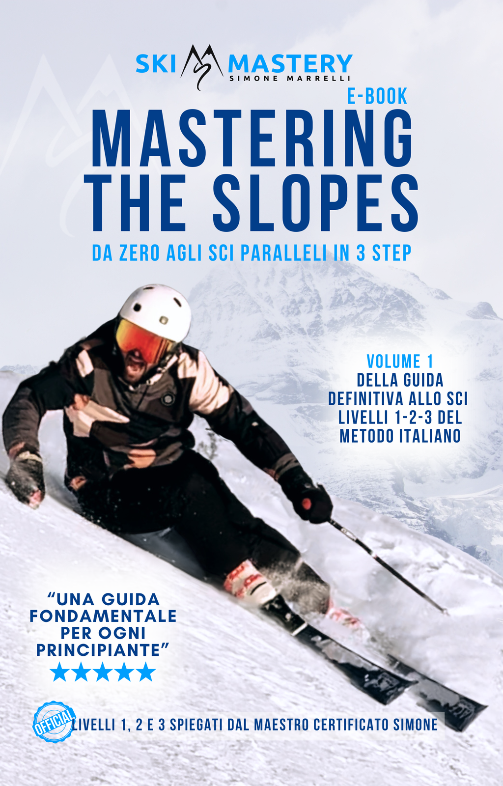 Mastering the Slopes – Impara a sciare da zero agli sci paralleli (E-Book) Italiano